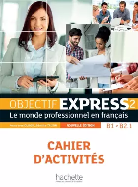 Couverture du produit · Objectif Express 2 nouvelle édition : Cahier d'activités