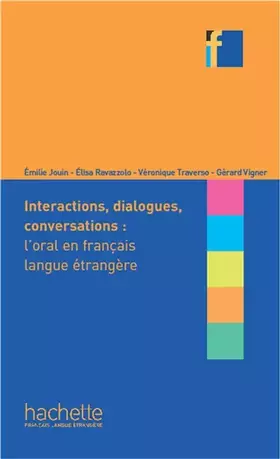 Couverture du produit · Collection F - Interactions, dialogues, conversations : l'oral en français langue étrangère