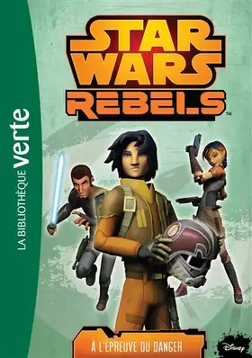 Couverture du produit · Star Wars Rebels 05 - A l'épreuve du danger
