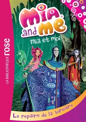 Couverture du produit · Mia et moi 04 - Le repaire de la sorcière