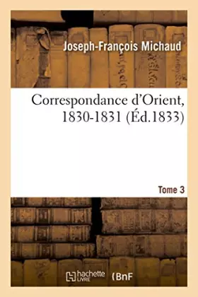 Couverture du produit · Correspondance d'Orient, 1830-1831. III