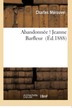Couverture du produit · Abandonnée ! Jeanne Barfleur