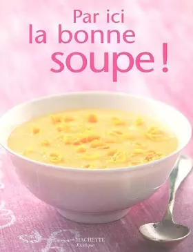 Couverture du produit · Par ici la bonne soupe !