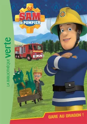 Couverture du produit · Sam le pompier 03 - Gare au dragon !