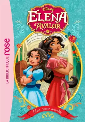 Couverture du produit · Elena d'Avalor 01 - Une soeur modèle