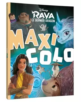 Couverture du produit · RAYA ET LE DERNIER DRAGON - Maxi Colo - Disney