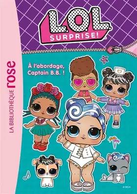 Couverture du produit · L.O.L. Surprise ! 07 - À l'abordage, Captain B.B. !