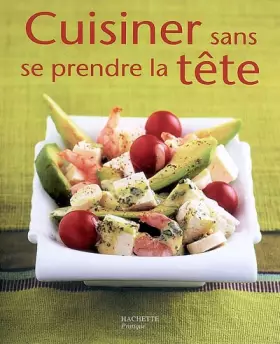 Couverture du produit · Cuisiner sans se prendre la tête