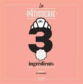 Couverture du produit · La Pâtisserie en 3 ingrédients