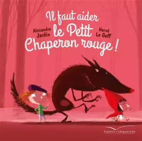 Couverture du produit · Il faut aider le Petit Chaperon rouge