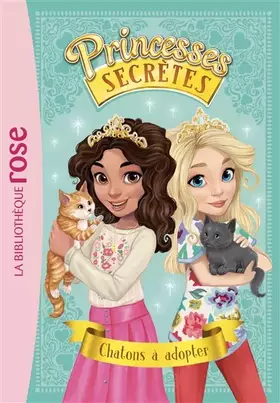 Couverture du produit · Princesses secrètes 07 - Chatons à adopter