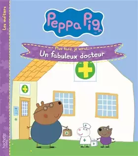 Couverture du produit · Peppa Pig- Un fabuleux docteur