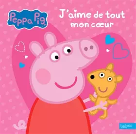 Couverture du produit · Peppa Pig- J'aime de tout mon coeur