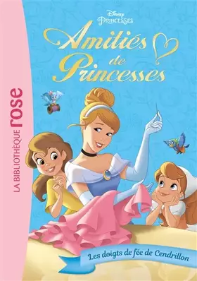 Couverture du produit · Amitiés de princesses 02 - Les doigts de fée de Cendrillon
