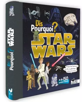 Couverture du produit · Dis pourquoi ? - Star Wars: Plus de 150 questions