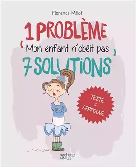 Couverture du produit · 1 problème 7 solutions : Mon enfant n'obéit pas