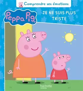 Couverture du produit · Peppa Pig - Comprendre ses émotions - Je ne suis plus triste