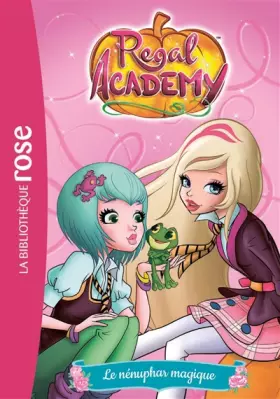Couverture du produit · Regal Academy 04 - Le nénuphar magique