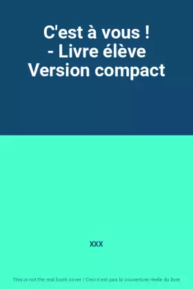 Couverture du produit · C'est à vous ! - Livre élève Version compact