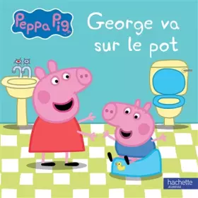 Couverture du produit · Peppa Pig - George va sur le pot
