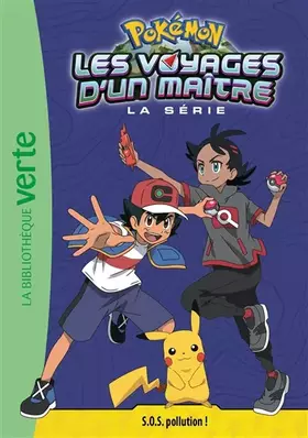 Couverture du produit · Pokémon Les Voyages d'un maître 16 - S.O.S. pollution !