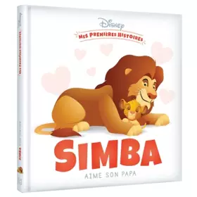 Couverture du produit · DISNEY - Mes Premières Histoires - Simba aime son papa