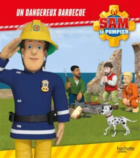 Couverture du produit · Sam le Pompier - Un dangereux barbecue