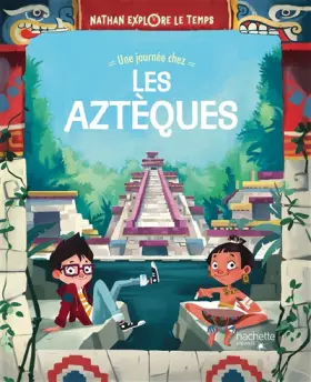 Couverture du produit · Nathan explore le temps - Une journée chez les Aztèques