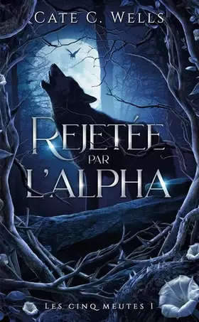 Couverture du produit · Rejetée par l'Alpha, Les Cinq Meutes T1