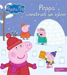 Couverture du produit · Peppa Pig - Peppa construit un igloo