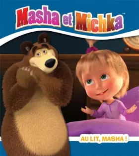 Couverture du produit · Masha et Michka - Au lit, Masha !