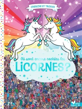 Couverture du produit · Où sont encore cachées les licornes ?