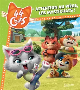 Couverture du produit · 44 Chats - Attention au piège, les Mystichats !
