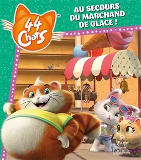 Couverture du produit · 44 Chats - Au secours du marchand de glace