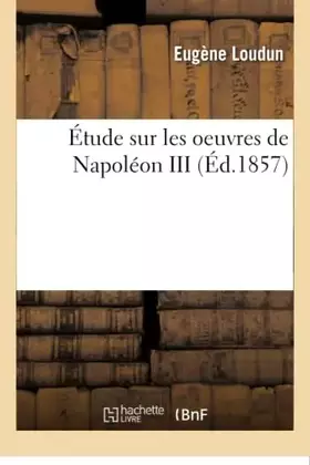 Couverture du produit · Étude sur les oeuvres de Napoléon III