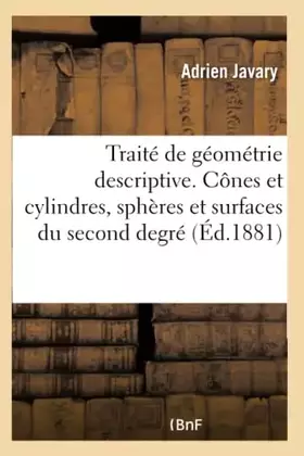 Couverture du produit · Traité de géométrie descriptive. Cônes et cylindres, sphères et surfaces du second degré
