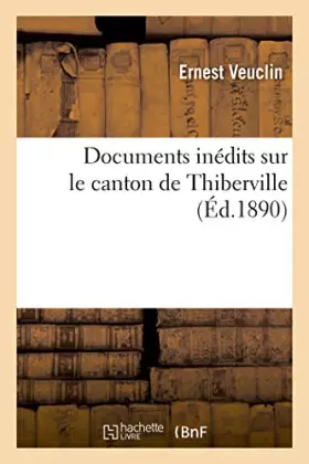 Couverture du produit · Documents inédits sur le canton de Thiberville