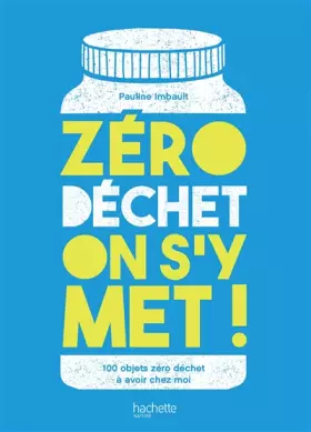 Couverture du produit · Zéro déchet on s'y met !: 100 objets zéro déchets à avoir chez moi