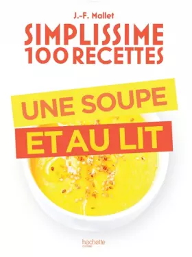 Couverture du produit · Simplissime 100 recettes : Une soupe et au lit