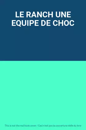 Couverture du produit · LE RANCH UNE EQUIPE DE CHOC