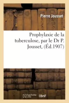 Couverture du produit · Prophylaxie de la tuberculose, par le Dr P. Jousset,