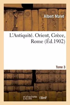 Couverture du produit · L'Antiquite, Orient, Grece, Rome. Tome 3