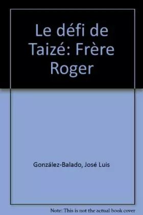 Couverture du produit · Le Défi de Taizé : Frère Roger