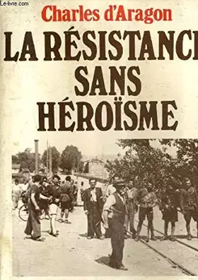 Couverture du produit · La resistance sans heroisme
