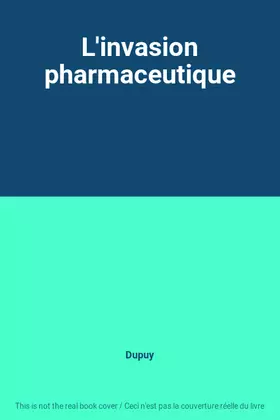 Couverture du produit · L'invasion pharmaceutique