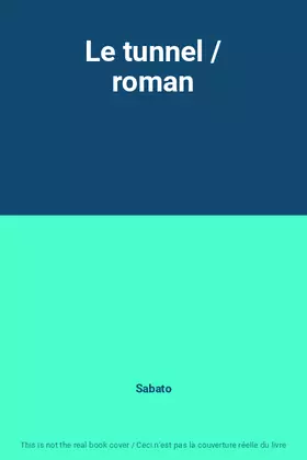 Couverture du produit · Le tunnel / roman