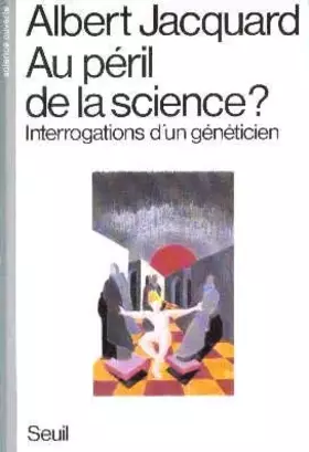 Couverture du produit · Au péril de la science ? / interrogations d'un geneticien