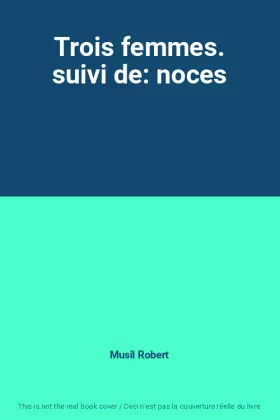 Couverture du produit · Trois femmes. suivi de: noces
