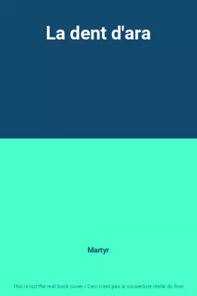 Couverture du produit · La dent d'ara