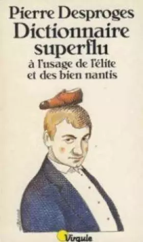 Couverture du produit · Dictionnaire superflu à l'usage de l'élite et des bien nantis